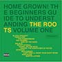 Roots - Home Grown! The Beginner's Guide to Understanding the Roots, Vol. 1